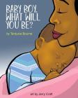 Baby Boy, What Will You Be? Cover Image
