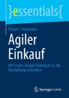 Agiler Einkauf: Mit Scrum, Design Thinking & Co. Die Beschaffung Verändern (Essentials) Cover Image