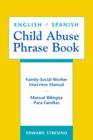 English/Spanish Child Abuse Phrase Book: Family-Social Worker Interview Manual/Manual Bilingüe Para Familias By Edward Stresino Cover Image