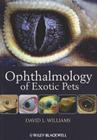 Ophthalmology of Exotic Pets By David L. Williams Cover Image