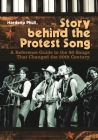 Story Behind the Protest Song: A Reference Guide to the 50 Songs That Changed the 20th Century Cover Image