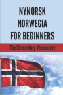 Nynorsk Norwegia For Beginners: The Elementary Vocabulary: Nynorsk Grammar By Jasmin Troha Cover Image