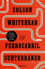 El ferrocarril subterráneo / The Underground Railroad By Colson Whitehead, CRUZ RODRIGUEZ JUIZ (Translated by) Cover Image