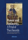 Power and Authority, A Trial of Two Swords: A History of the Union of the Holy Roman Empire and the Kingdom of Sicily (1186-1250) By Willem J. Zwalve Cover Image