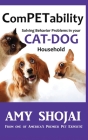ComPETability: Solving Behavior Problems In Your Cat-Dog Household By Amy Shojai Cover Image