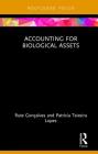 Accounting for Biological Assets (Routledge Focus on Business and Management) By Rute Gonçalves, Patrícia Lopes Cover Image