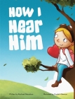 How I Hear Him By Rachael Macaluso Cover Image