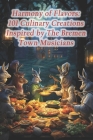 Harmony of Flavors: 101 Culinary Creations Inspired by The Bremen Town Musicians By Greece Moussaka Inn Cover Image