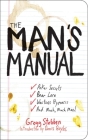 The Man's Manual: Poker Secrets, Beer Lore, Waitress Hypnosis, and Much, Much More By Gregg Stebben, Denis Boyles (Introduction by) Cover Image