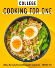 College Cooking for One: 75 Easy, Perfectly Portioned Recipes for Student Life Cover Image