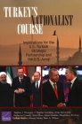 Turkey's Nationalist Course: Implications for the U.S.-Turkish Strategic Partnership and the U.S. Army By Stephen J. Flanagan, F. Stephen Larrabee, Anika Binnendijk Cover Image