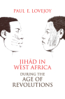 Jihad in West Africa during the Age of Revolutions By Paul Lovejoy, Paul E. Lovejoy Cover Image