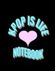 Kpop Is Life Notebook By Tiffany Wilson Cover Image