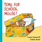 Time for School, Mouse! Lap Edition (If You Give...) By Laura Numeroff, Felicia Bond (Illustrator) Cover Image