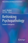 Rethinking Psychopathology: Creative Convergences (Theory and History in the Human and Social Sciences) Cover Image