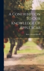 A Contribution To Our Knowledge Of Apple Scab By Harry Elwood Morris Cover Image