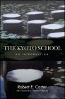 The Kyoto School: An Introduction By Robert E. Carter, Thomas P. Kasulis (Foreword by) Cover Image