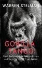 Gorilla Tango: From Businessman to Convicted Felon and Surviving the US Prison System By Warren Stelman Cover Image