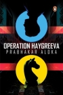 Operation Haygreeva By PRABHAKAR ALOKA Cover Image