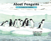 About Penguins: A Guide for Children (About. . . #12) By Cathryn Sill, John Sill (Illustrator) Cover Image