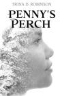 Penny's Perch By Trina D. Robinson Cover Image