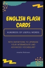 English Flash Cards: Hundreds of Useful Words with Definitions to Upgrade your Intermediate and Advanced Vocabulary By Janette Robinson Cover Image