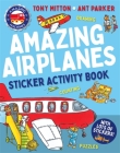 Amazing Machines Amazing Airplanes Sticker Activity Book By Tony Mitton, Ant Parker (Illustrator) Cover Image