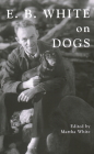 E.B. White on Dogs Cover Image