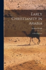 Early Christianity in Arabia: A Historical Essay Cover Image