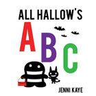 All Hallow's ABC By Jenni Kaye, Jenni Kaye (Illustrator) Cover Image