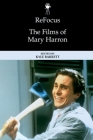 Refocus: The Films of Mary Harron Cover Image