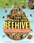 Turn This Book Into a Beehive!: And 19 Other Experiments and Activities That Explore the Amazing World of Bees Cover Image