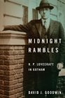Midnight Rambles: H. P. Lovecraft in Gotham By David J. Goodwin Cover Image