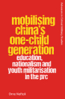 Mobilising China's One-Child Generation: Education, Nationalism and Youth Militarisation in the PRC Cover Image