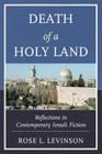 Death of a Holy Land: Reflections in Contemporary Israeli Fiction Cover Image