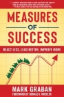 Measures of Success: React Less, Lead Better, Improve More By Donald J. Wheeler (Foreword by), Mark Graban Cover Image