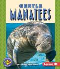Gentle Manatees (Pull Ahead Books -- Animals) By Kathleen Martin-James Cover Image