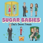 Sugar Babies: Dad's Secret Friends Cover Image
