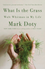 What Is the Grass: Walt Whitman in My Life Cover Image