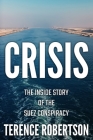 Crisis: The Inside Story of the Suez Conspiracy By Terence Robertson Cover Image