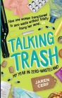 Talking Trash: My Year In Zero-Wasteland By Martin Melhuish (Foreword by), Jaren Cerf Cover Image