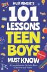 101 Lessons Every Teen Boys Must Know: Important Life Advice for Teenage Boys in a Peer Pressure World Cover Image