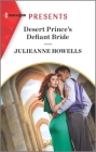 Desert Prince's Defiant Bride: An Uplifting International Romance By Julieanne Howells Cover Image