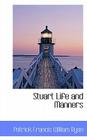 Stuart Life and Manners By Patrick Francis William Ryan Cover Image