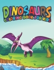 Dinosaurs Coloring Book For Kids: Fantastic Dinosaur Coloring Kids Book with 50 Diplodocus, Tyrannosaurus, Apatosaurus, Mosasaur, Protoceratops, Brach Cover Image