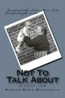 Not To Talk About: Until Now By Kirsten Marie Wohlgemuth Cover Image
