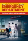 Your Inside Guide to the Emergency Department: And How to Prevent Having to Go! By Fred Voon, Cynthia Lank (Editor) Cover Image