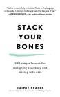 Stack Your Bones: 100 Simple Lessons for Realigning Your Body and Moving with Ease Cover Image