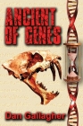 Ancient of Genes: Prehistoric Resurrection... or Genetic Warfare? By Dan Gallagher Cover Image