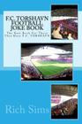 F.C. TORSHAVN Football Joke Book: The Best Book For Those That Hate F.C. TÓRSHAVN Cover Image